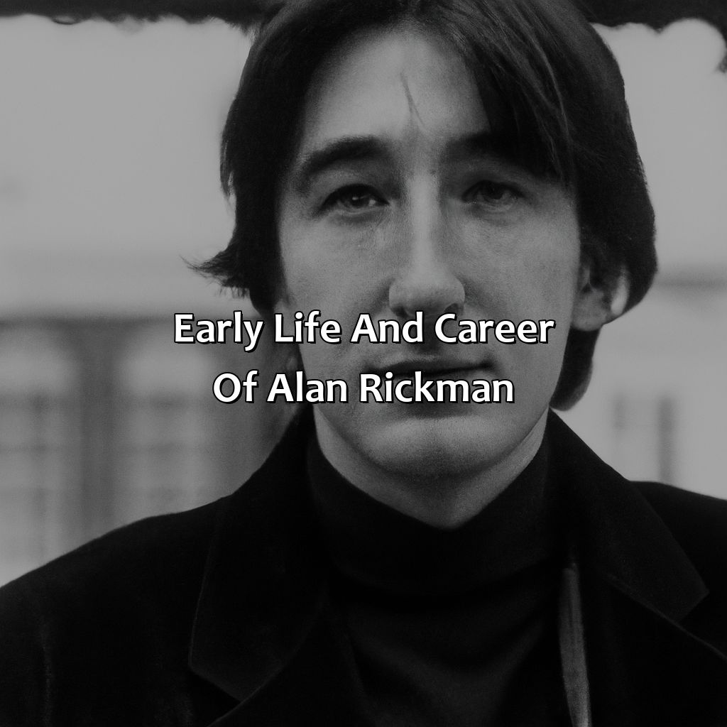 Early Life And Career Of Alan Rickman  - Alan Rickman Biography: The Tragic Fate That Ended Their Journey, 