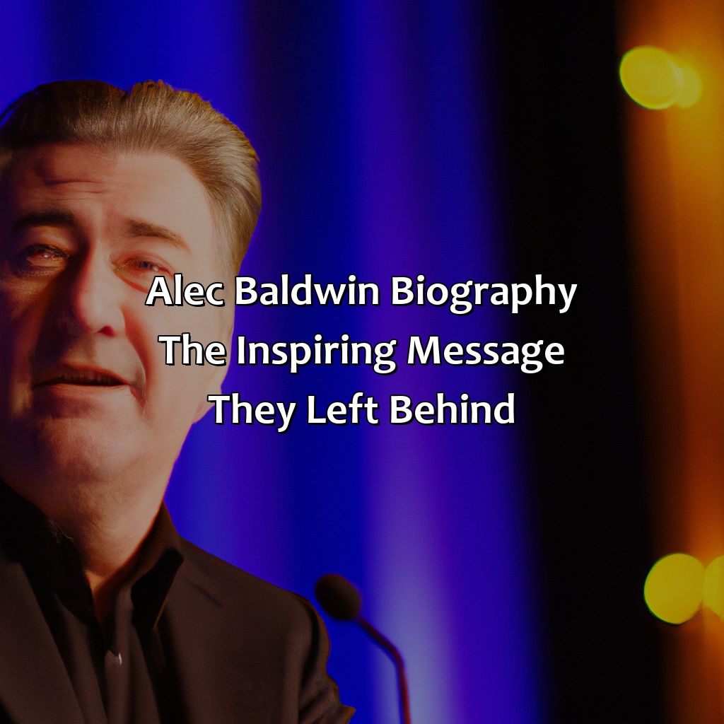 Alec Baldwin Biography: The Inspiring Message They Left Behind,