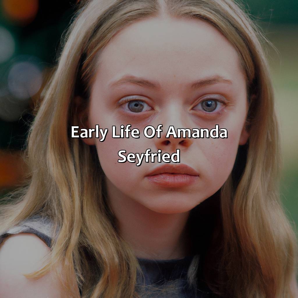 Early Life Of Amanda Seyfried  - Amanda Seyfried Biography: The Epic Battle To Overcome Adversity, 
