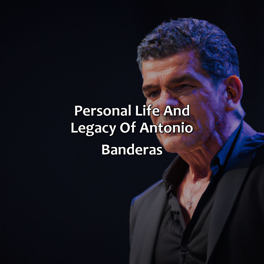 Personal Life And Legacy Of Antonio Banderas  - Antonio Banderas Biography: The Epic Battle That Led To Their Rise To Fame, 