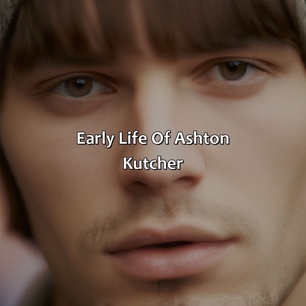 Early Life Of Ashton Kutcher  - Ashton Kutcher Biography: The Tragic Circumstances That Defined Their Legacy And Impact, 