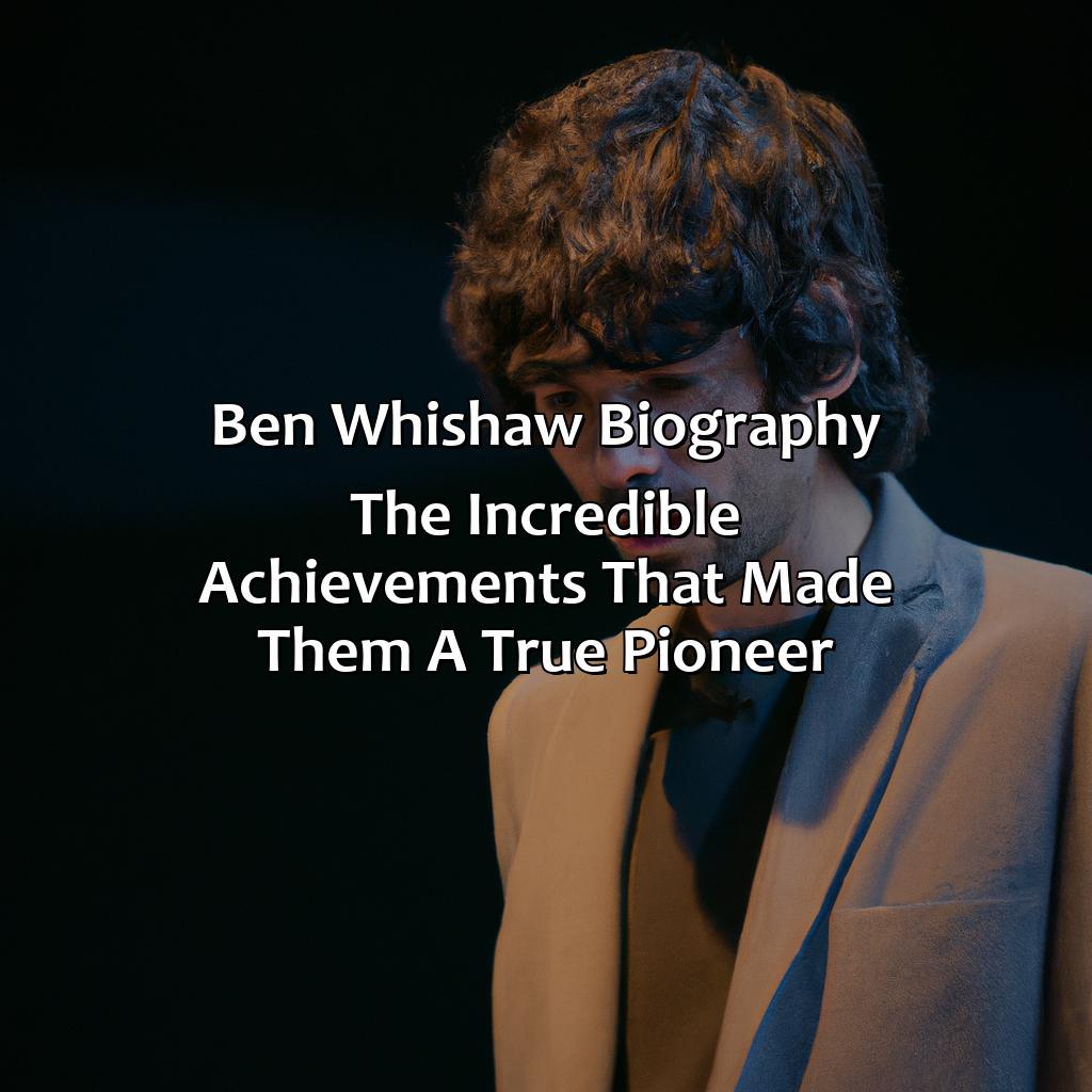 Ben Whishaw Biography: The Incredible Achievements That Made Them a True Pioneer,