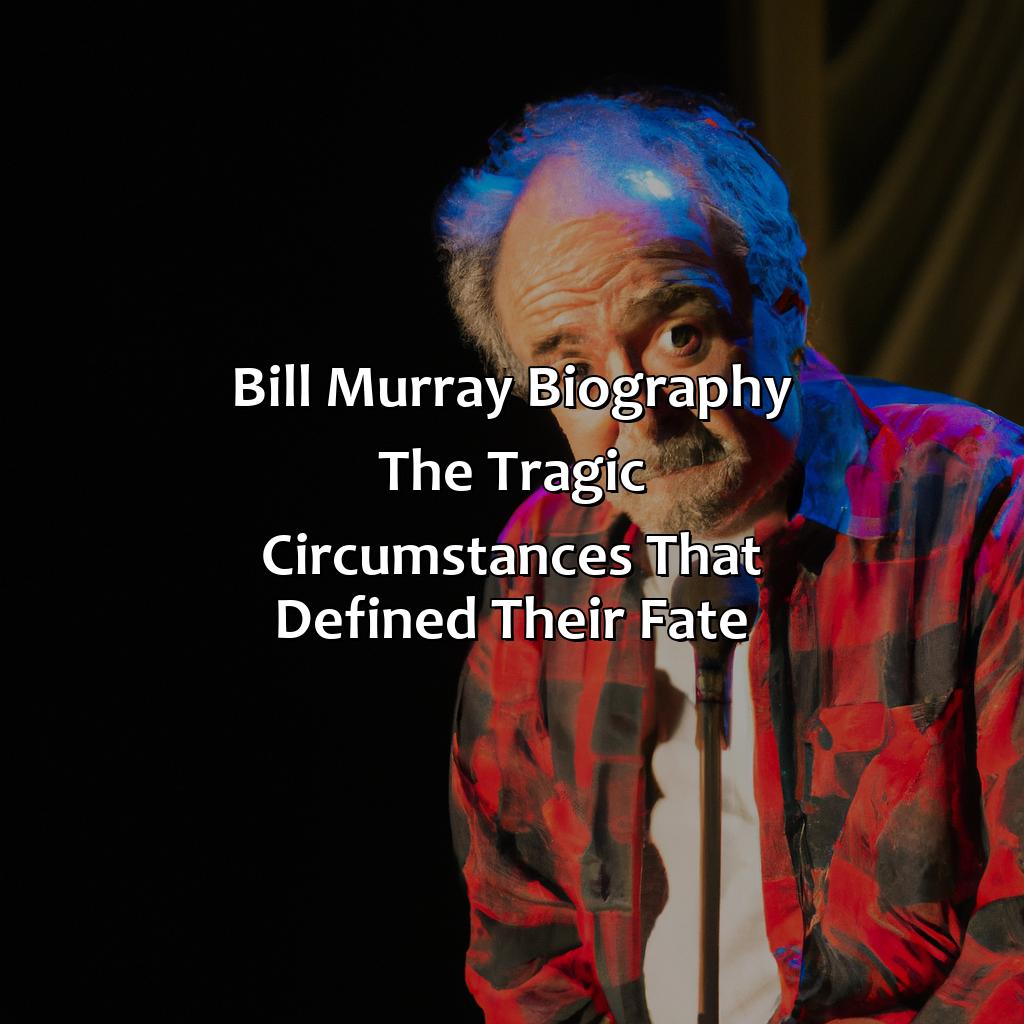 Bill Murray Biography: The Tragic Circumstances That Defined Their Fate,