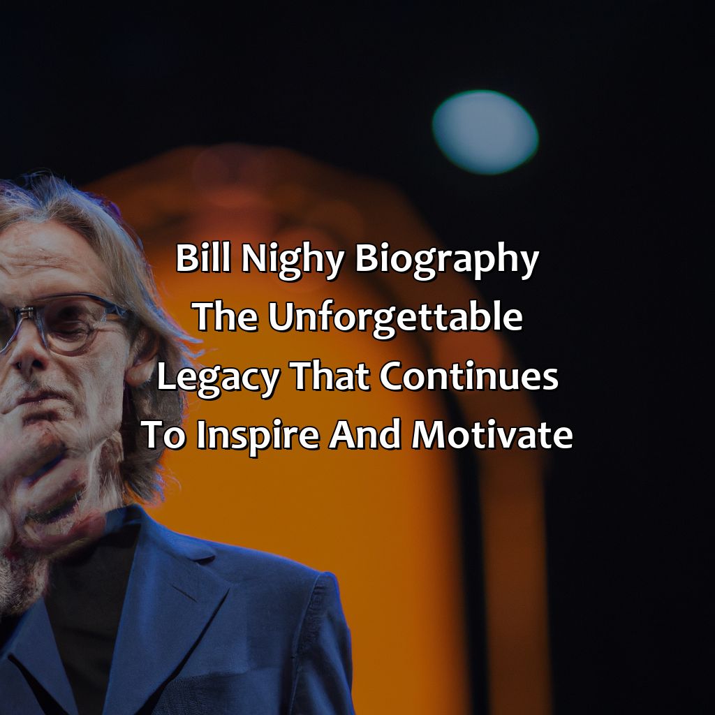 Bill Nighy Biography: The Unforgettable Legacy That Continues to Inspire and Motivate,