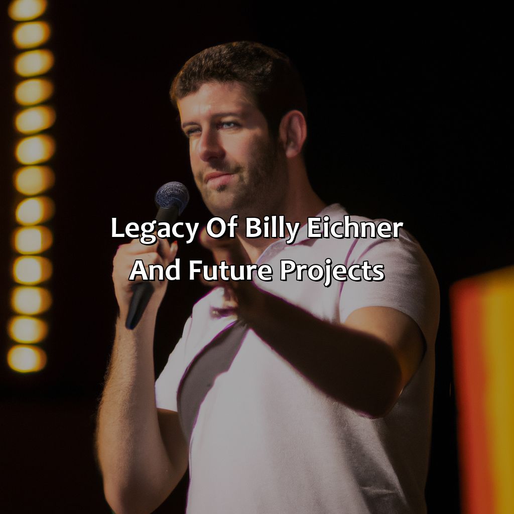 Legacy Of Billy Eichner And Future Projects  - Billy Eichner Biography: The Fascinating Life And Times Of A Cultural Icon, 
