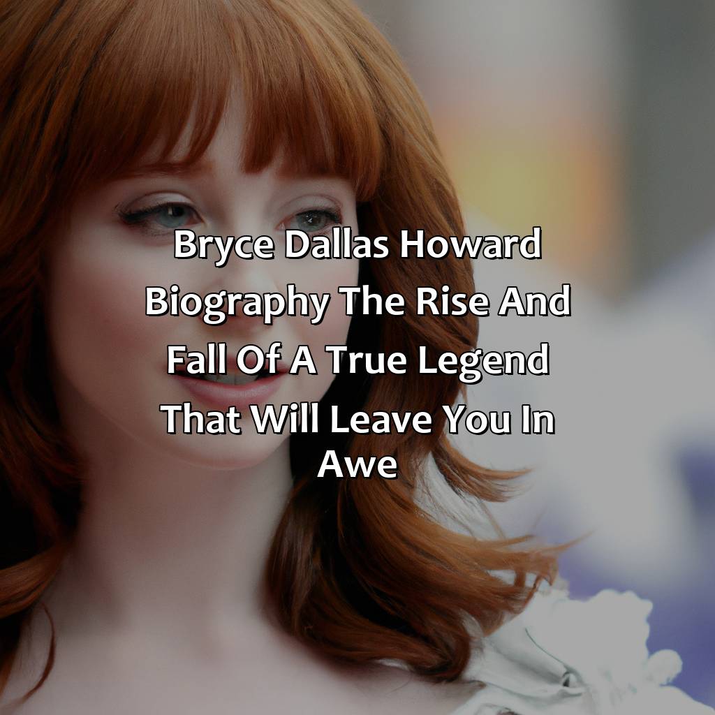 Bryce Dallas Howard Biography: The Rise and Fall of a True Legend That Will Leave You in Awe,