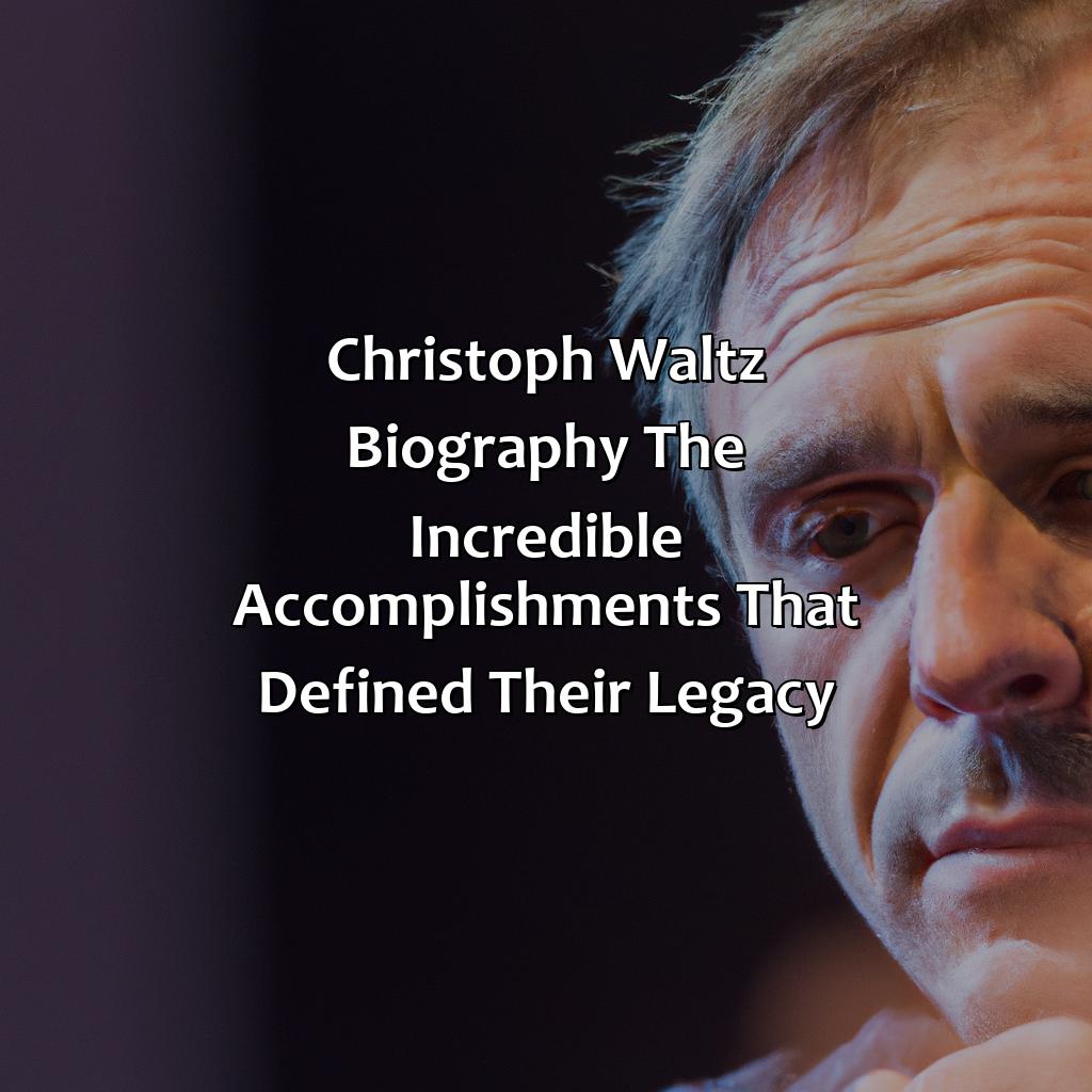 Christoph Waltz Biography: The Incredible Accomplishments That Defined Their Legacy,