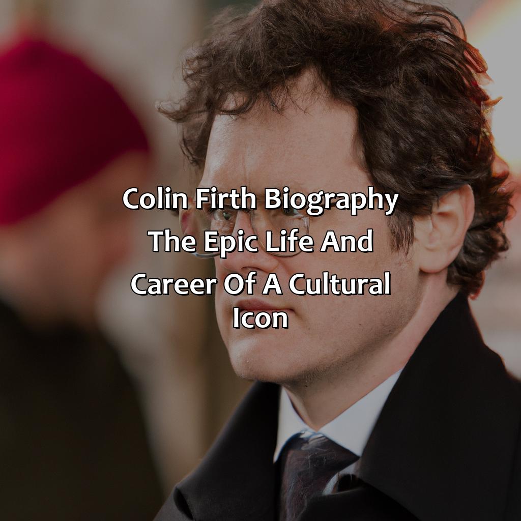 Colin Firth Biography: The Epic Life and Career of a Cultural Icon,