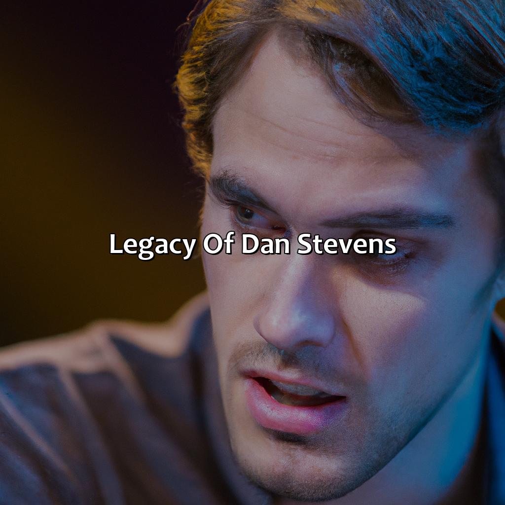 Legacy Of Dan Stevens  - Dan Stevens Biography: The Shocking Revelations In Their Biography That Will Leave You Speechless, 