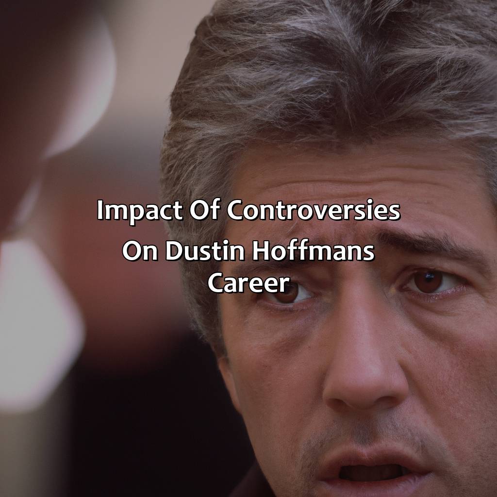 Impact Of Controversies On Dustin Hoffman’S Career  - Dustin Hoffman Biography: The Dark Secrets That Plagued Their Life And Career, 