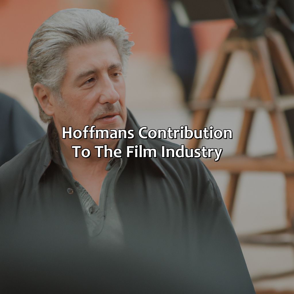 Hoffman’S Contribution To The Film Industry  - Dustin Hoffman Biography: The Dark Secrets That Plagued Their Life And Career, 