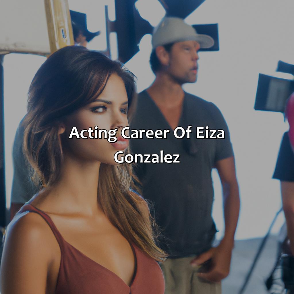 Acting Career Of Eiza Gonzalez  - Eiza Gonzalez Biography: The Untold Story Of Their Journey To The Top, 