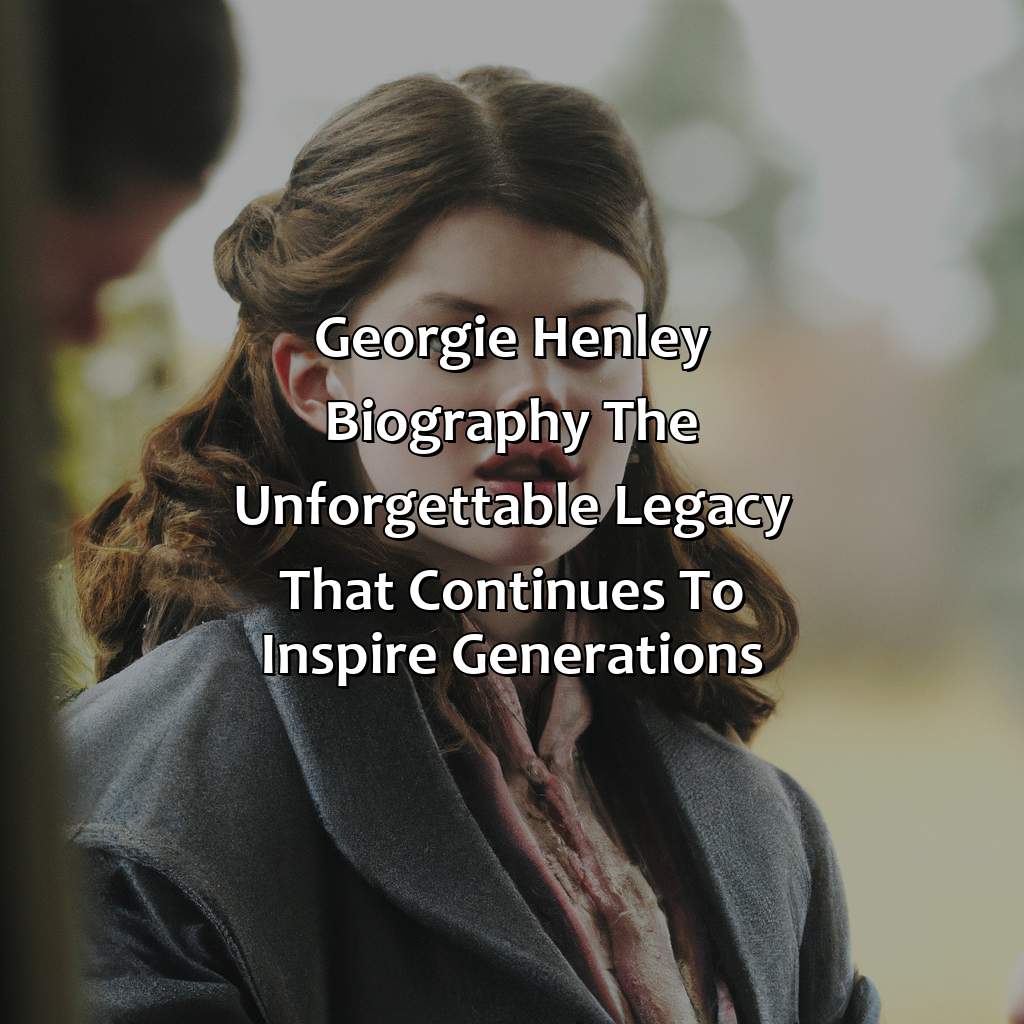 Georgie Henley Biography: The Unforgettable Legacy That Continues to Inspire Generations,