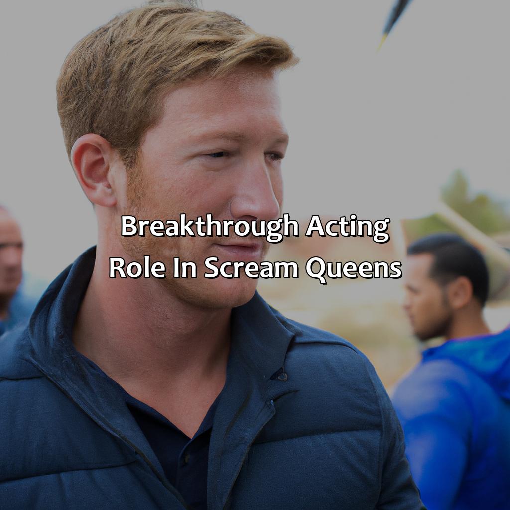 Breakthrough Acting Role In "Scream Queens"  - Glen Powell Biography: The Fascinating Journey That Led To Their Fame, 