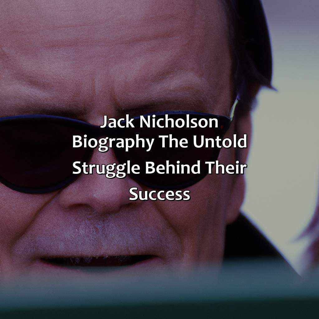 Jack Nicholson Biography: The Untold Struggle Behind Their Success,