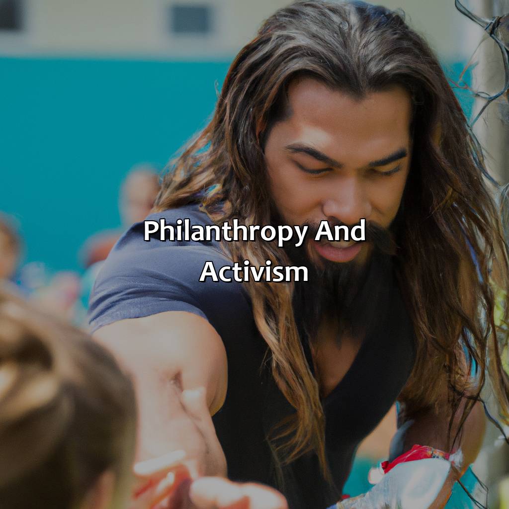 Philanthropy And Activism  - Jason Momoa Biography: The Incredible Accomplishments That Shaped Their Legacy, 