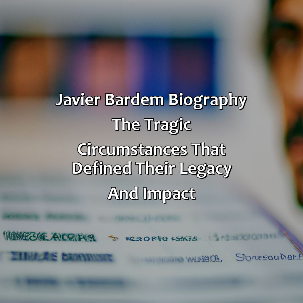Javier Bardem Biography: The Tragic Circumstances That Defined Their Legacy and Impact,