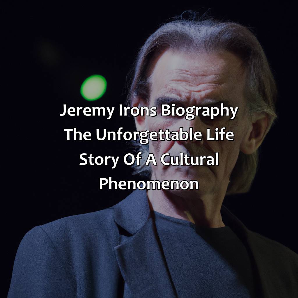 Jeremy Irons Biography: The Unforgettable Life Story of a Cultural Phenomenon,