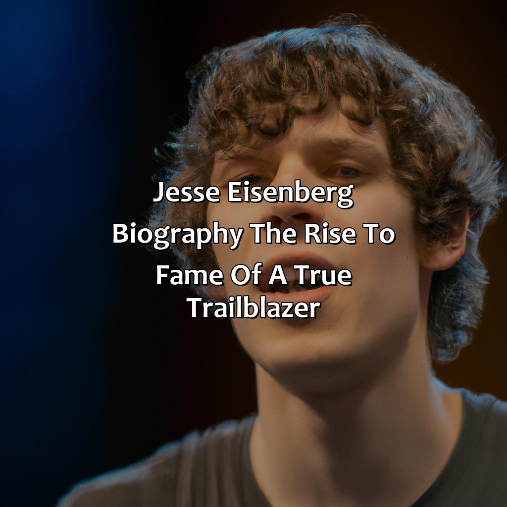 Jesse Eisenberg Biography: The Rise to Fame of a True Trailblazer,