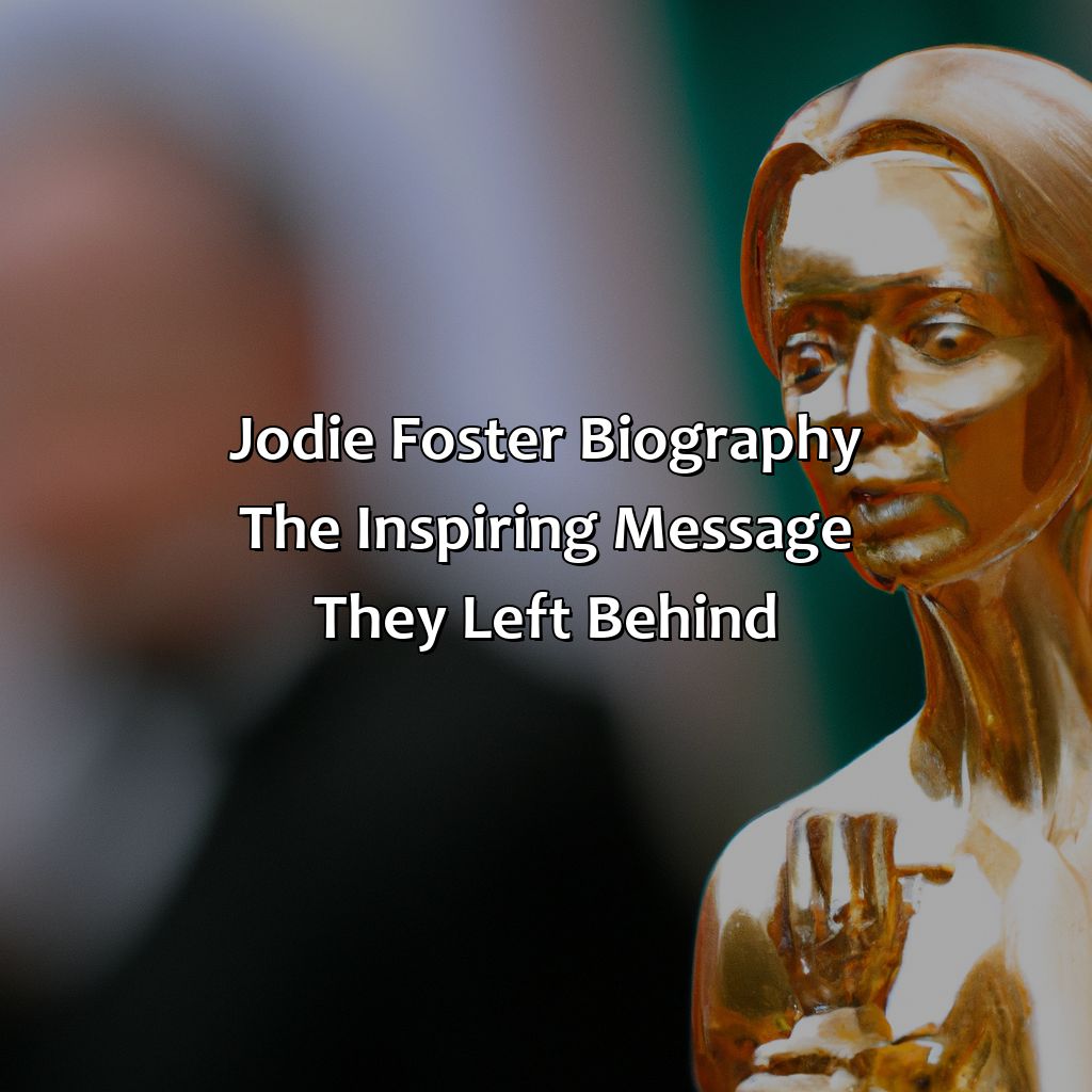 Jodie Foster Biography: The Inspiring Message They Left Behind,