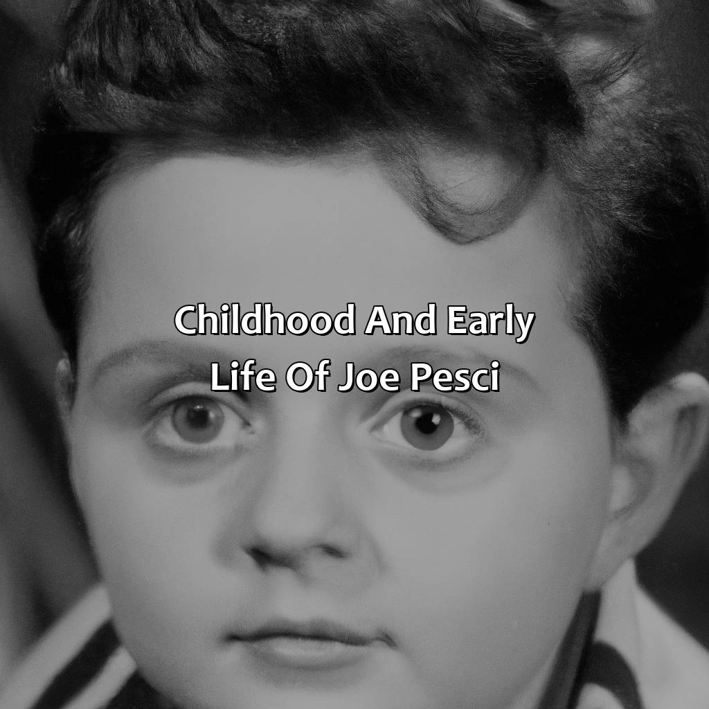 Childhood And Early Life Of Joe Pesci  - Joe Pesci Biography: The Tragic Circumstances That Defined Their Fate, 
