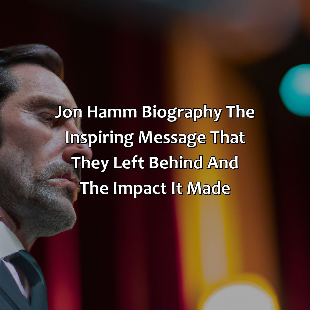 Jon Hamm Biography: The Inspiring Message That They Left Behind and the Impact It Made,