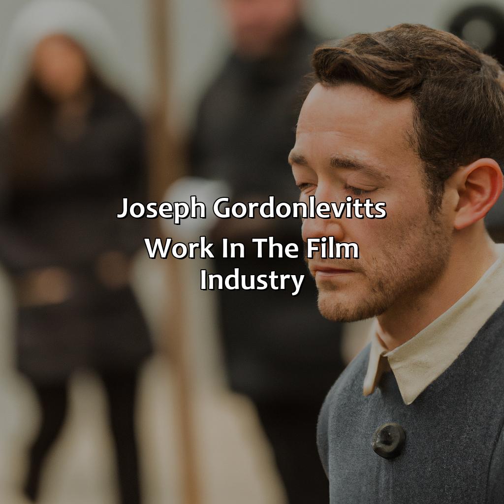 Joseph Gordon-Levitt’S Work In The Film Industry  - Joseph Gordon-Levitt Biography: The Dark Side Of Their Public Persona, 