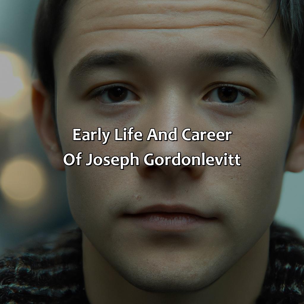 Early Life And Career Of Joseph Gordon-Levitt  - Joseph Gordon-Levitt Biography: The Dark Side Of Their Public Persona, 