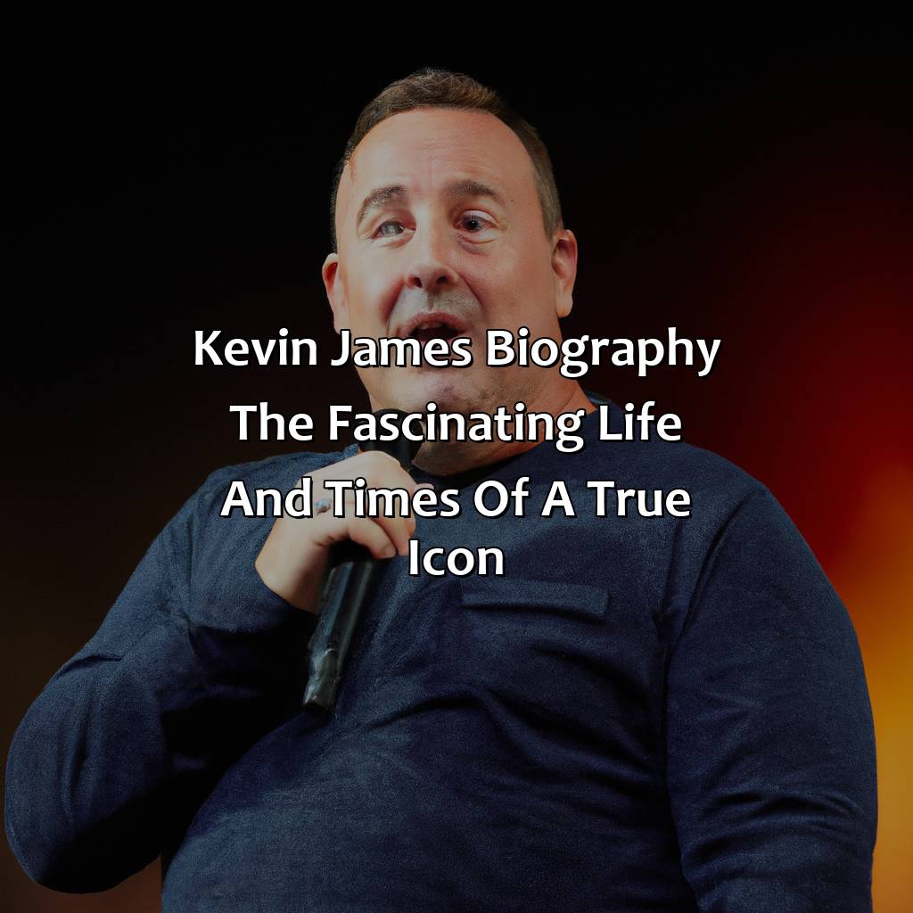 Kevin James Biography: The Fascinating Life and Times of a True Icon,