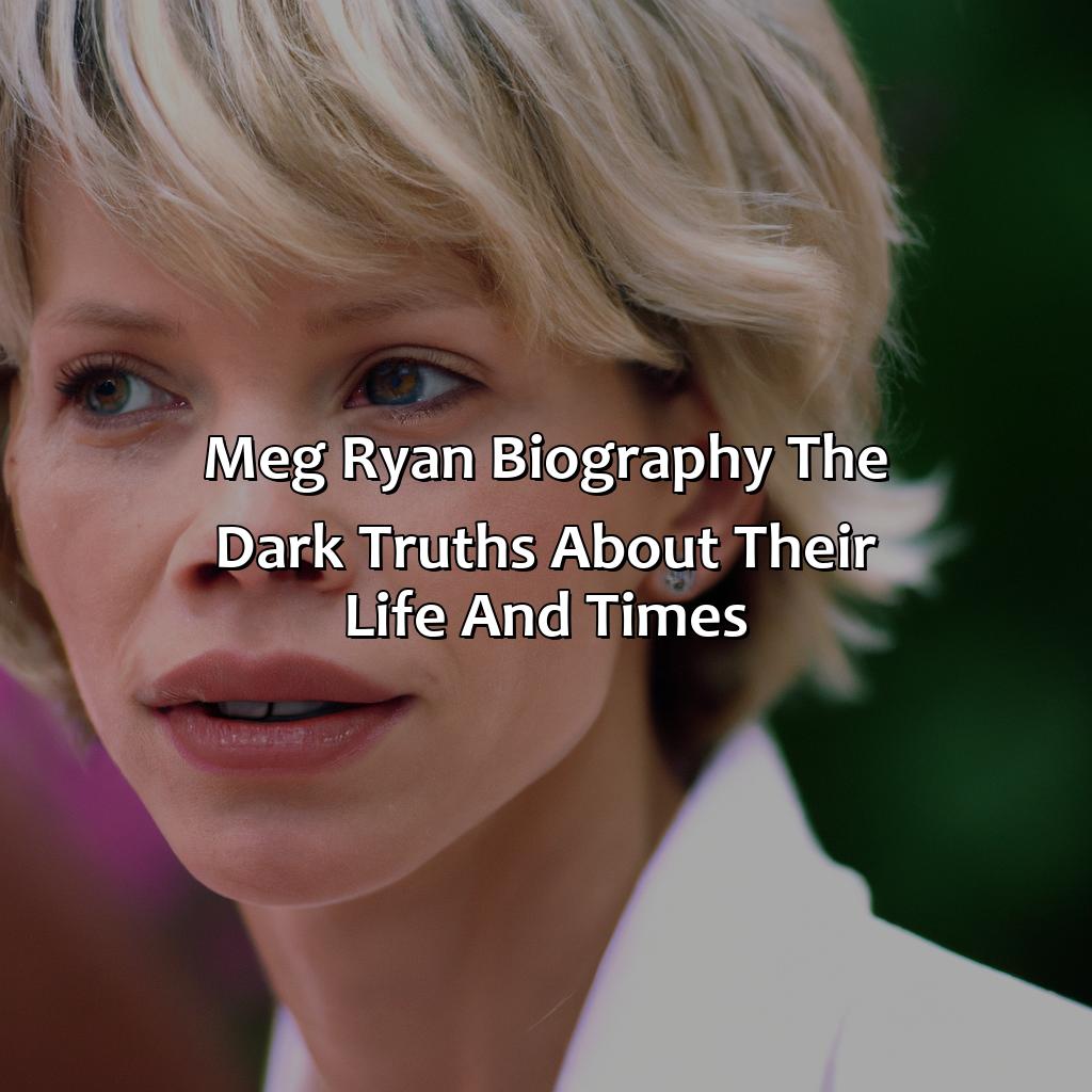 Meg Ryan Biography: The Dark Truths About Their Life and Times,