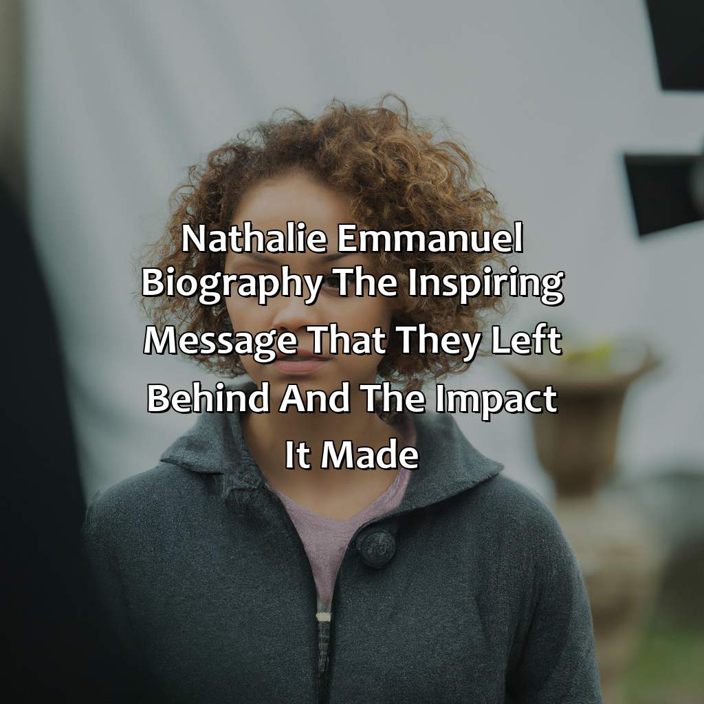 Nathalie Emmanuel Biography: The Inspiring Message That They Left Behind and the Impact It Made,