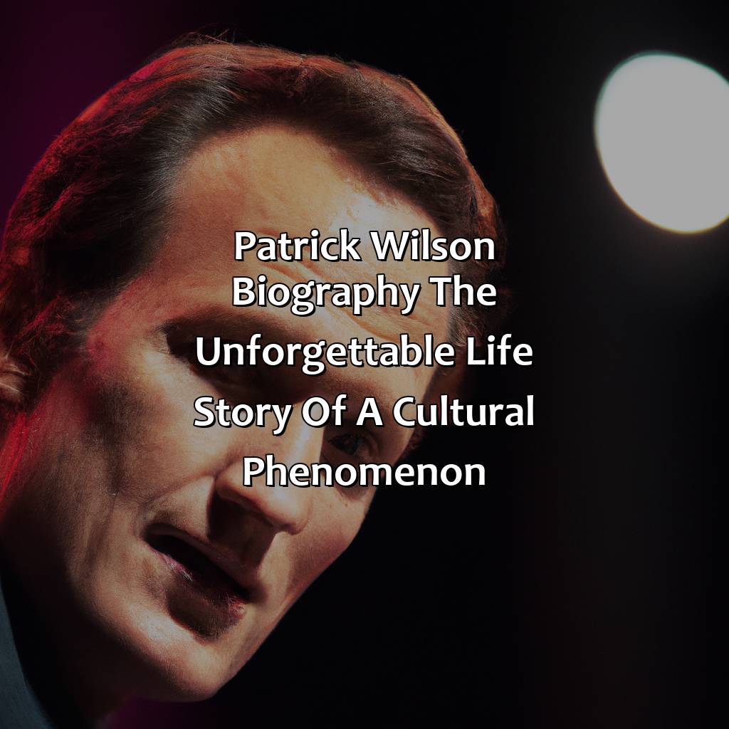 Patrick Wilson Biography: The Unforgettable Life Story of a Cultural Phenomenon,