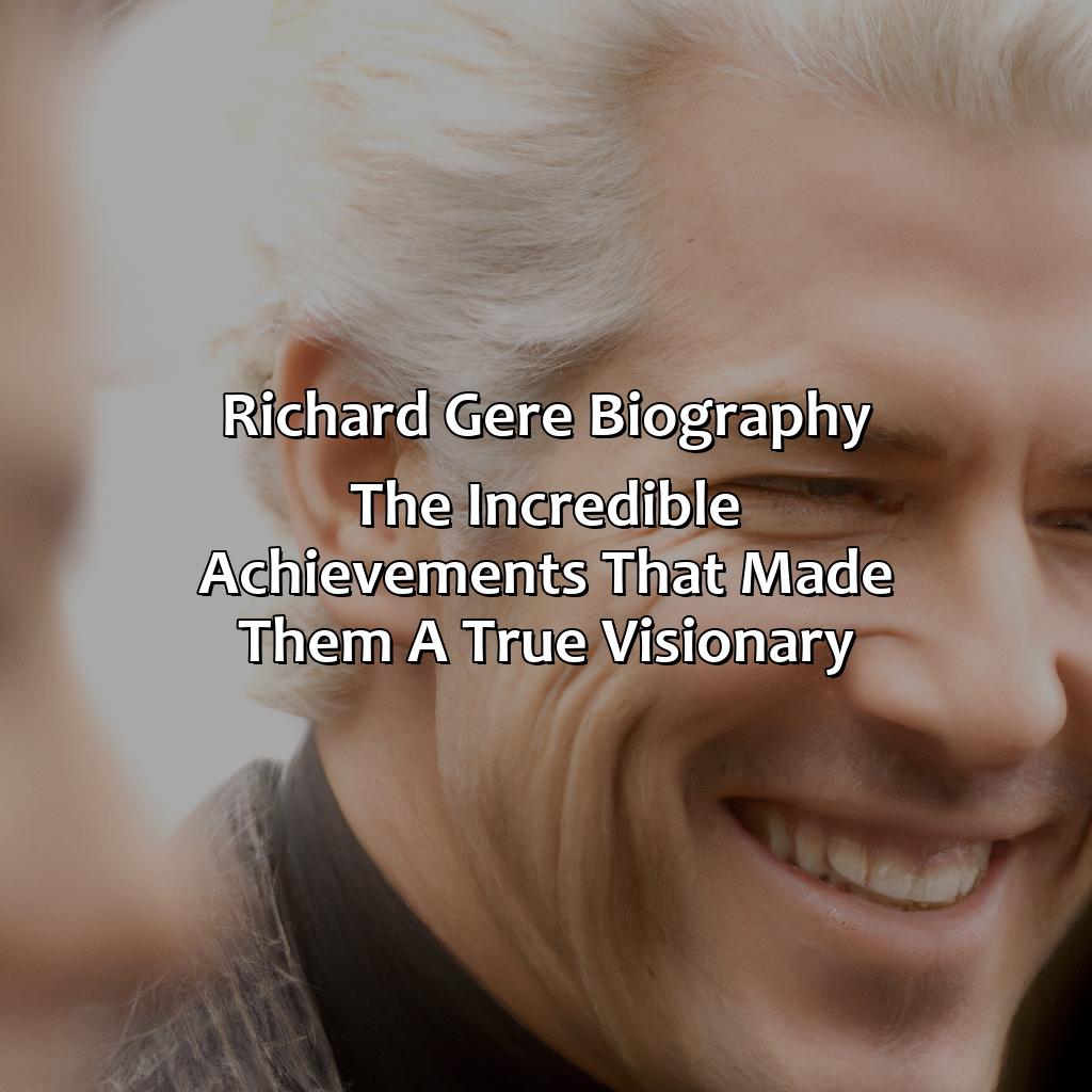 Richard Gere Biography: The Incredible Achievements That Made Them a True Visionary,