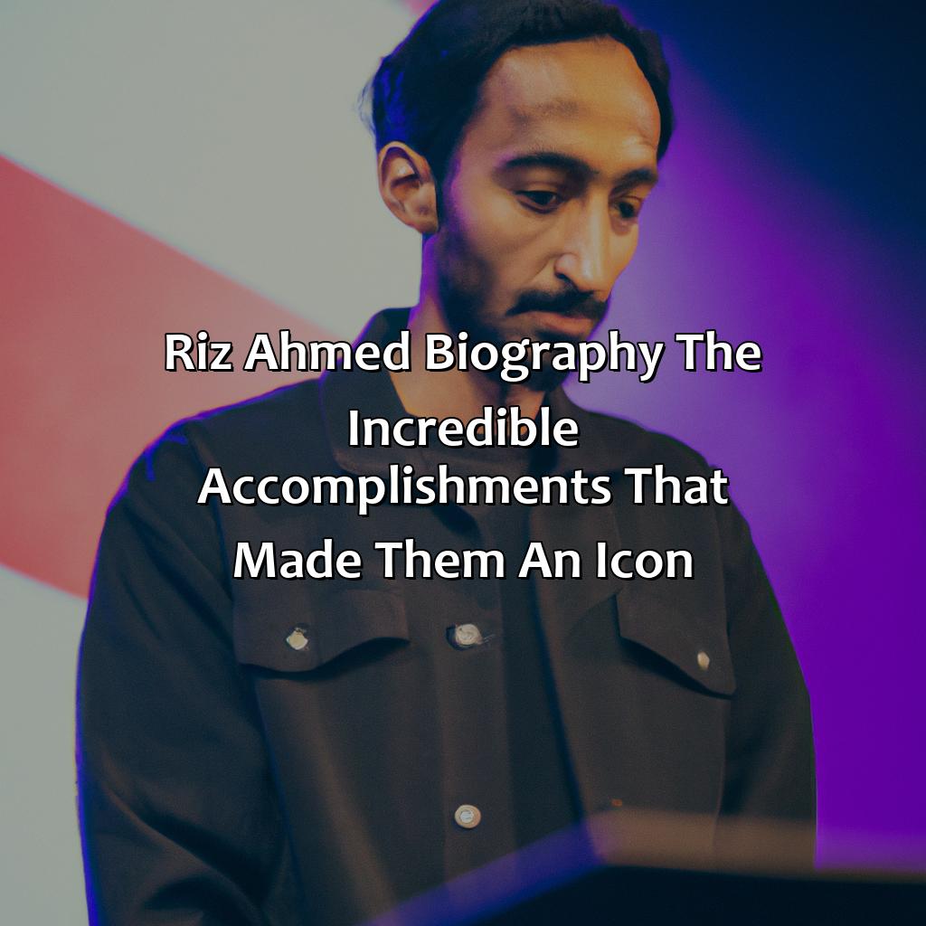 Riz Ahmed Biography: The Incredible Accomplishments That Made Them an Icon,