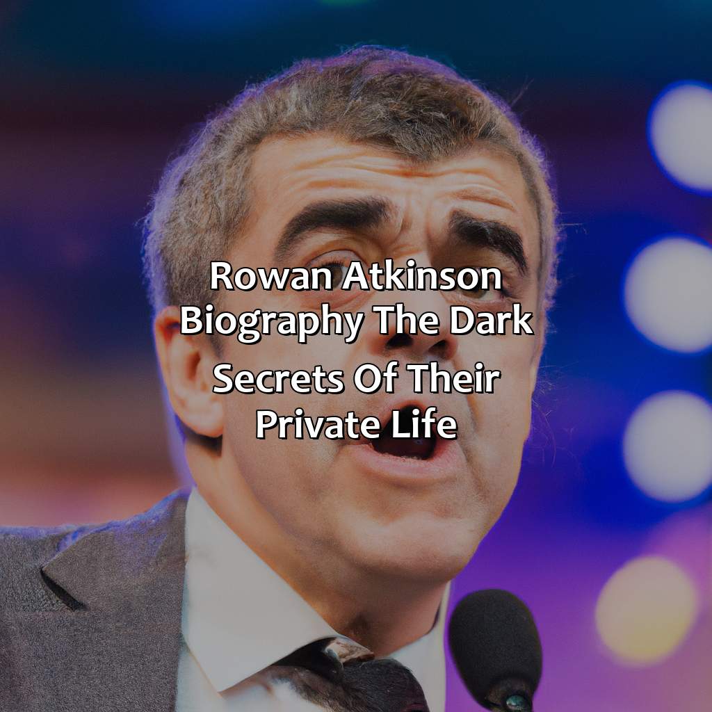 Rowan Atkinson Biography: The Dark Secrets of Their Private Life,
