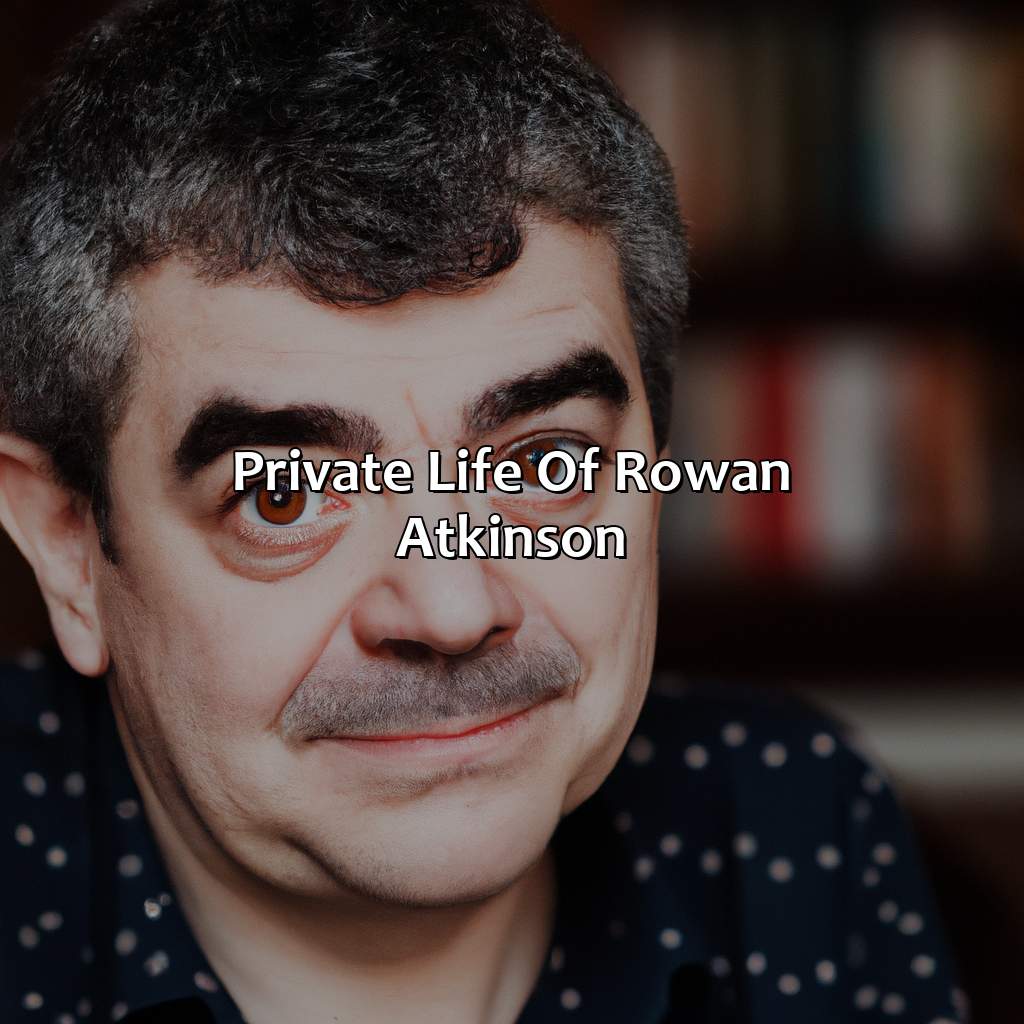 Private Life Of Rowan Atkinson  - Rowan Atkinson Biography: The Dark Secrets Of Their Private Life, 