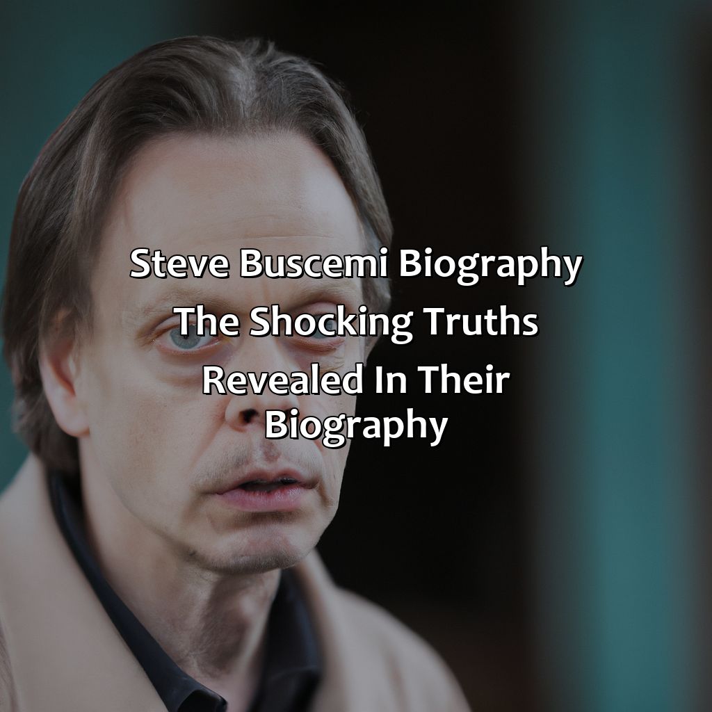 Steve Buscemi Biography: The Shocking Truths Revealed in Their Biography,