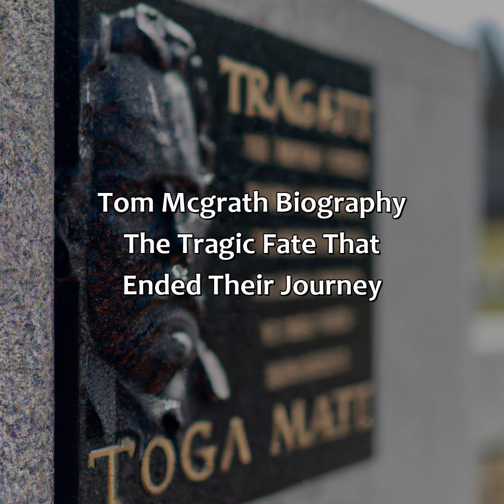 Tom McGrath Biography: The Tragic Fate That Ended Their Journey,